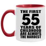 55th Birthday First 55 Years of Childhood Are The Hardest - 11oz Accent Mug Red