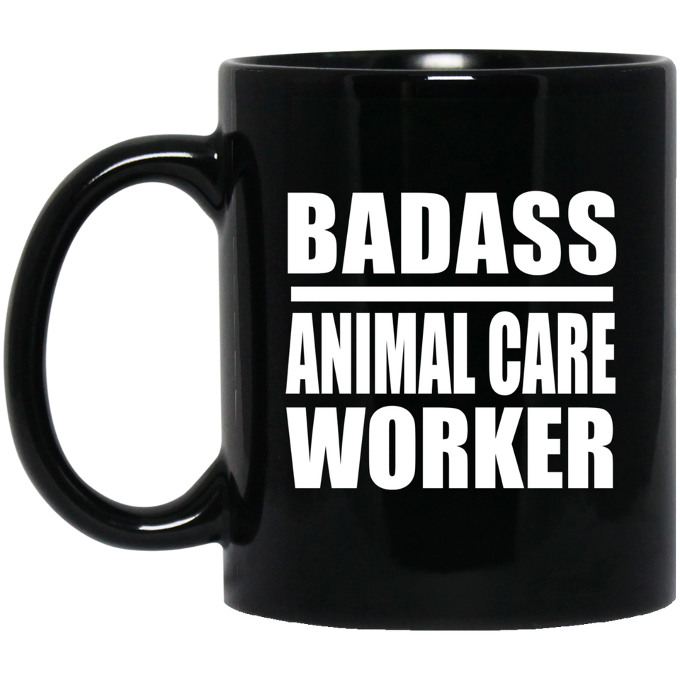 Badass Animal Care Worker - 11oz Coffee Mug Black