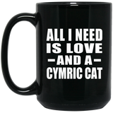 All I Need Is Love And A Cymric Cat - 15 Oz Coffee Mug Black