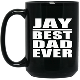 Jay Best Dad Ever - 15 Oz Coffee Mug Black