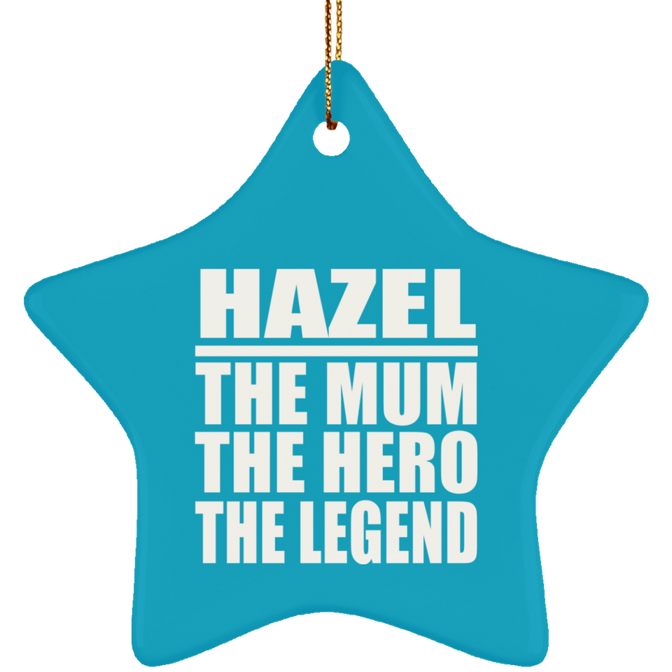 Hazel The Mum The Hero The Legend - Star Ornament