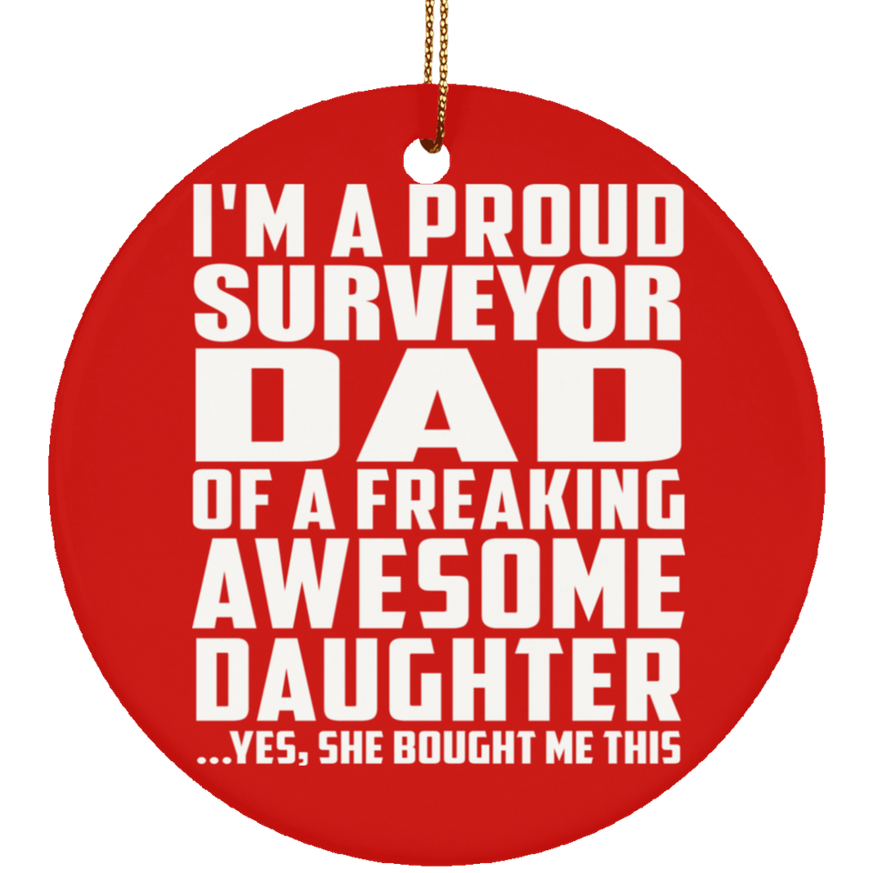 Proud Surveyor Dad Of Awesome Daughter - Circle Ornament
