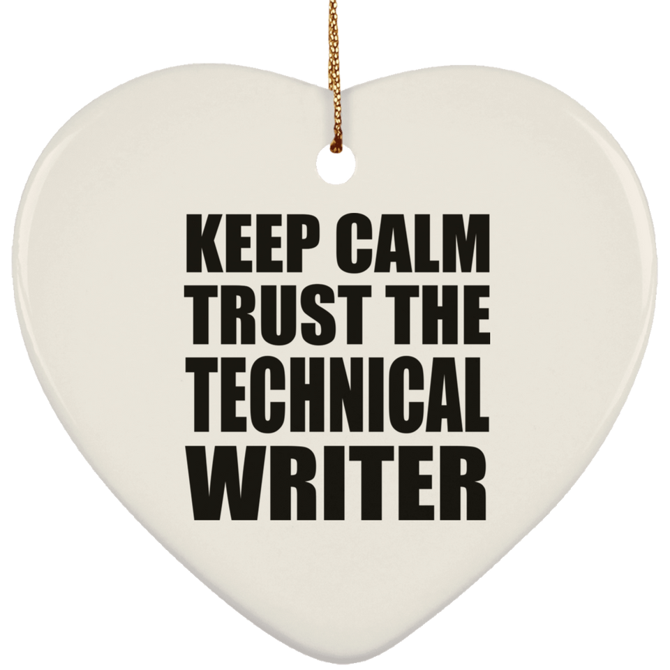 Keep Calm and Trust The Technical Writer - Heart Ornament
