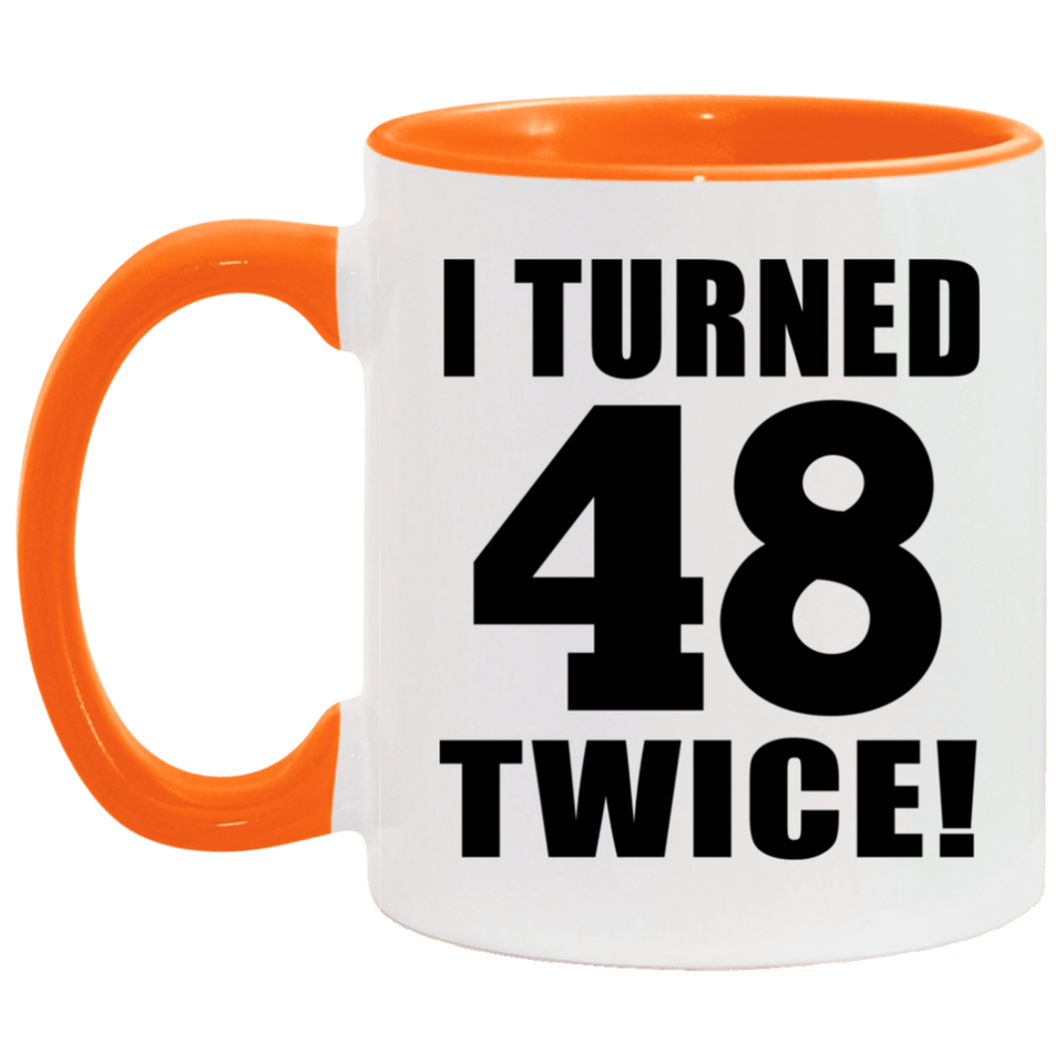 96th Birthday I Turned 48 Twice - 11oz Accent Mug Orange