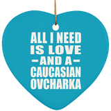 All I Need Is Love And A Caucasian Ovcharka - Heart Ornament