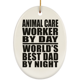 Animal Care Worker By Day World's Best Dad By Night - Oval Ornament