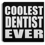 Coolest Dentist Ever - Canvas Square