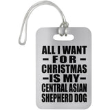 All I Want For Christmas Is My Central Asian Shepherd Dog - Luggage Bag Tag