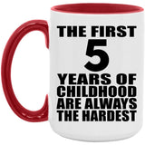 5th Birthday First 5 Years of Childhood Are The Hardest - 15oz Accent Mug Red