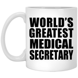 World's Greatest Medical Secretary - 11 Oz Coffee Mug
