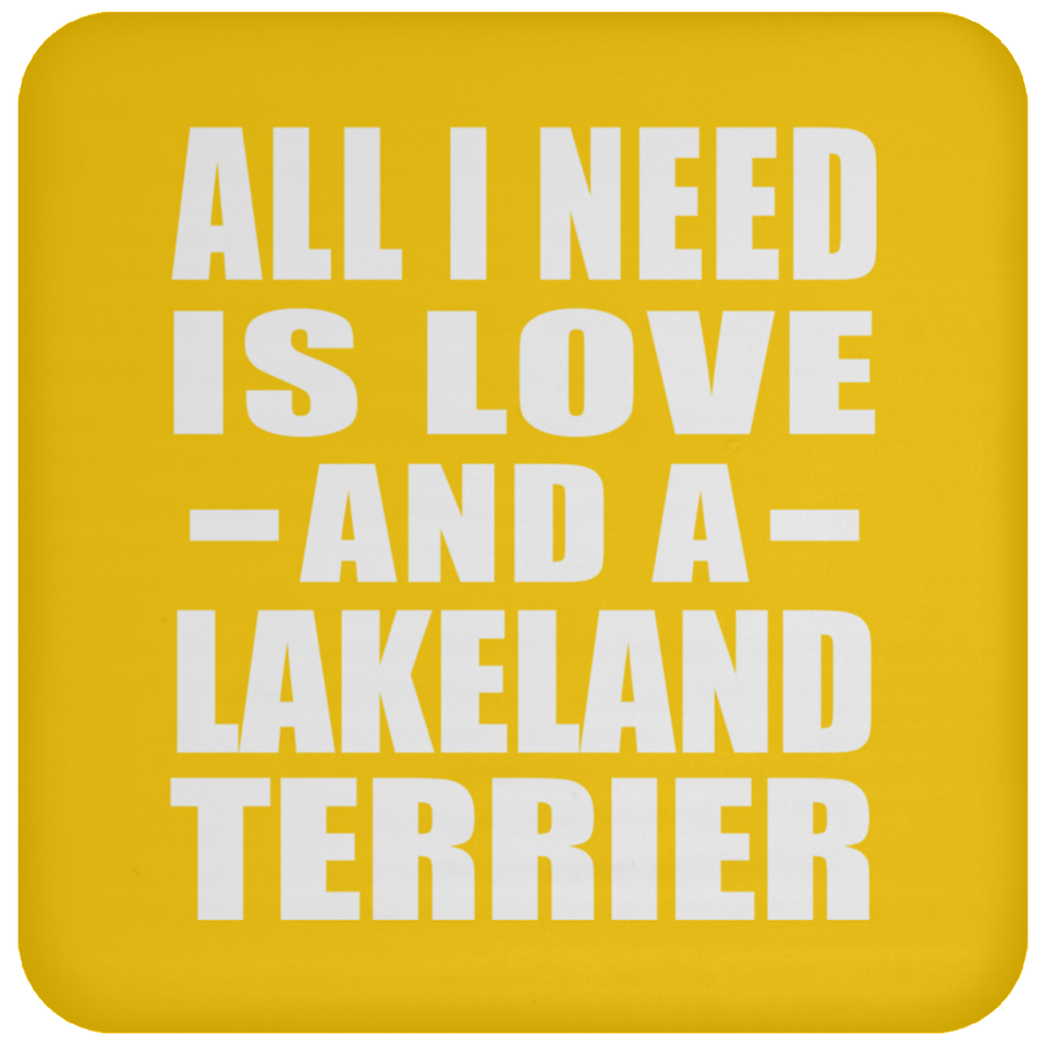 All I Need Is Love And A Lakeland Terrier - Drink Coaster