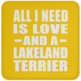 All I Need Is Love And A Lakeland Terrier - Drink Coaster