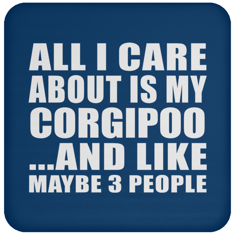 All I Care About Is My Corgipoo - Drink Coaster