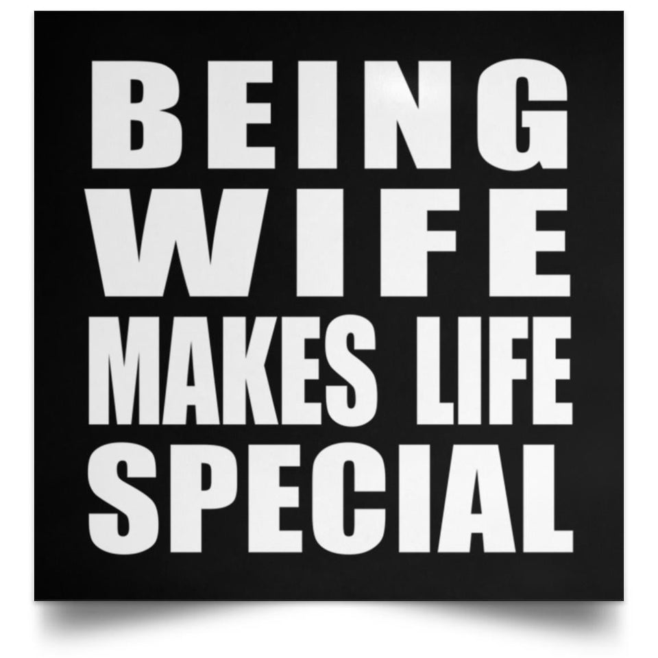 Being Wife Makes Life Special - Poster Square