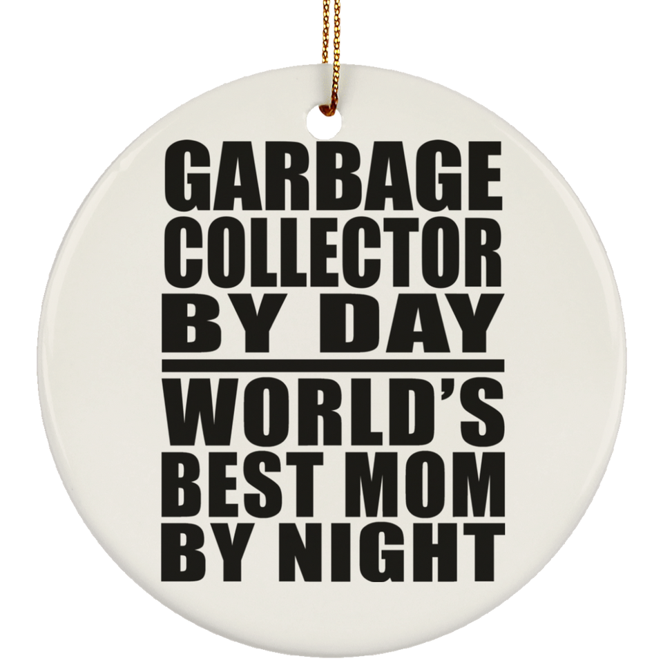 Garbage Collector By Day World's Best Mom By Night - Circle Ornament