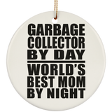 Garbage Collector By Day World's Best Mom By Night - Circle Ornament