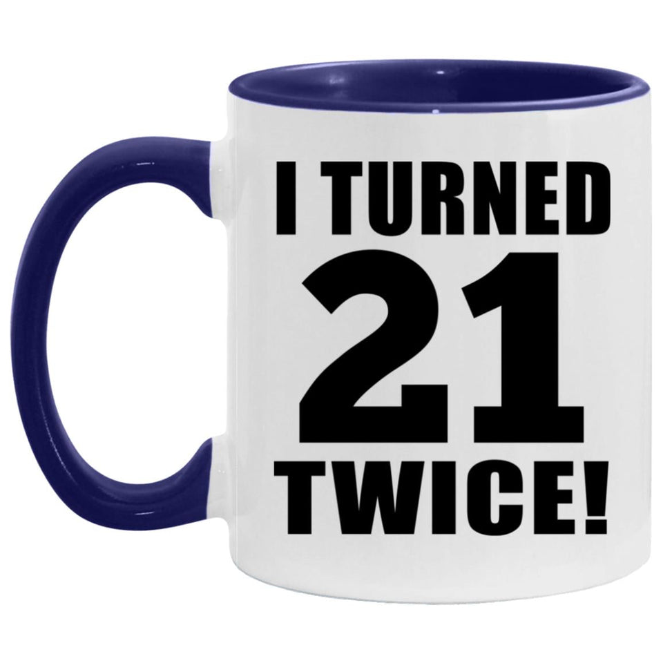 42nd Birthday I Turned 21 Twice - 11oz Accent Mug Purple