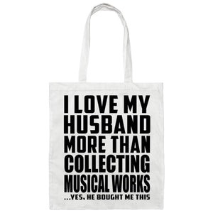 I Love My Husband More Than Collecting Musical Works - Tote Bag White