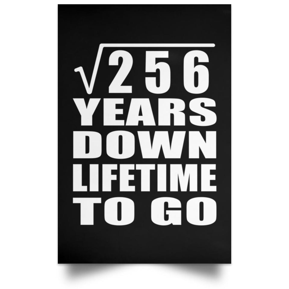 16th Anniversary Square Root of 256 Years Lifetime To Go - Poster Portrait