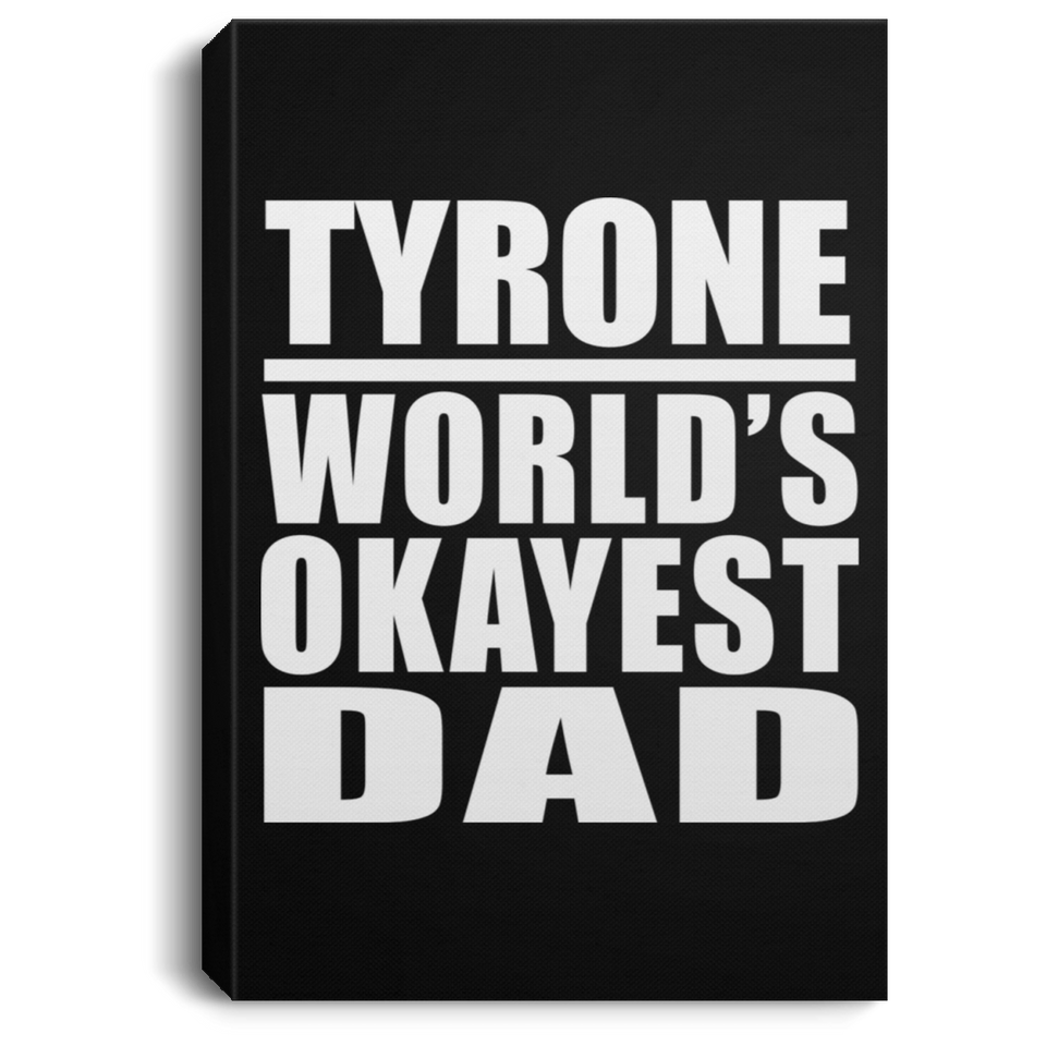 Tyrone World's Okayest Dad - Canvas Portrait
