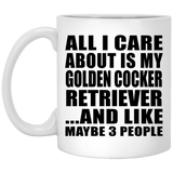 All I Care About Is My Golden Cocker Retriever - 11 Oz Coffee Mug