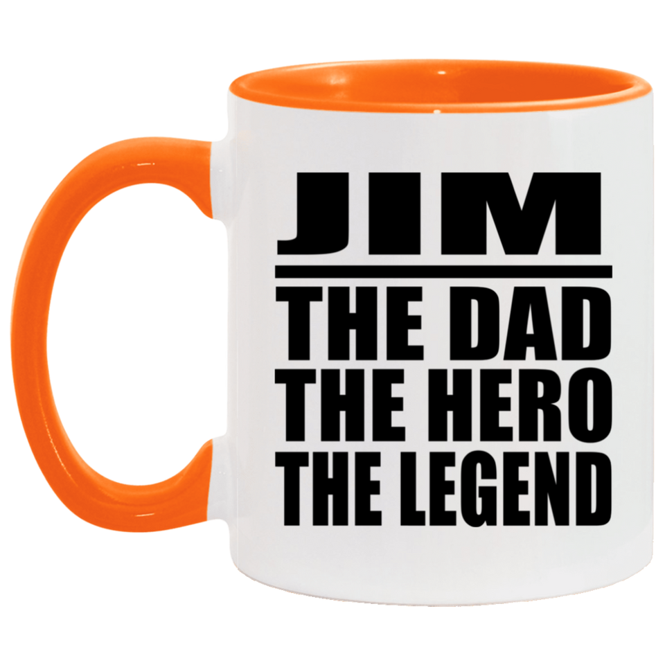 Jim The Dad The Hero The Legend - 11oz Accent Mug Orange