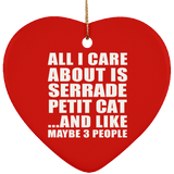 All I Care About Is Serrade Petit Cat - Heart Ornament