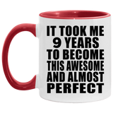 9th Birthday Took 9 Years To Become Awesome & Perfect - 11oz Accent Mug Red