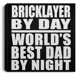 Bricklayer By Day World's Best Dad By Night - Canvas Square