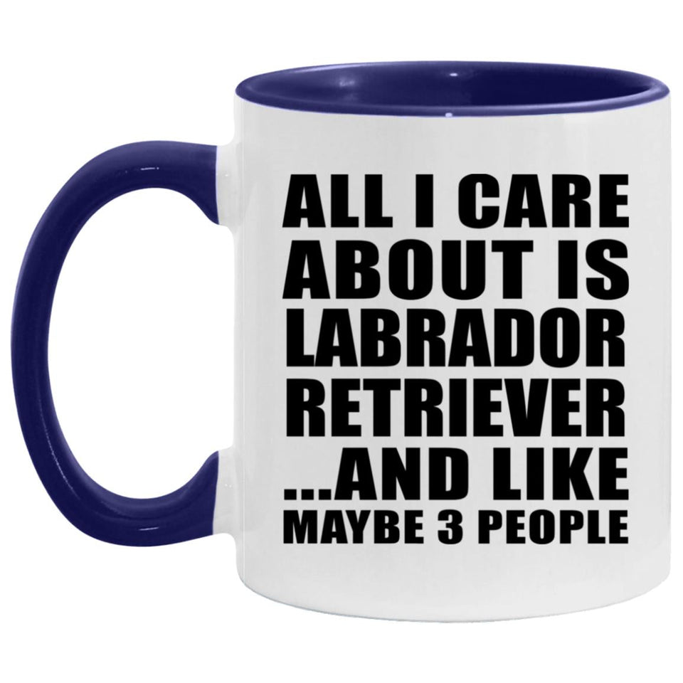 All I Care About Is Labrador Retriever - 11oz Accent Mug Purple