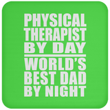 Physical Therapist By Day World's Best Dad By Night - Drink Coaster