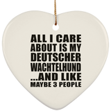 All I Care About Is My Deutscher Wachtelhund - Heart Ornament