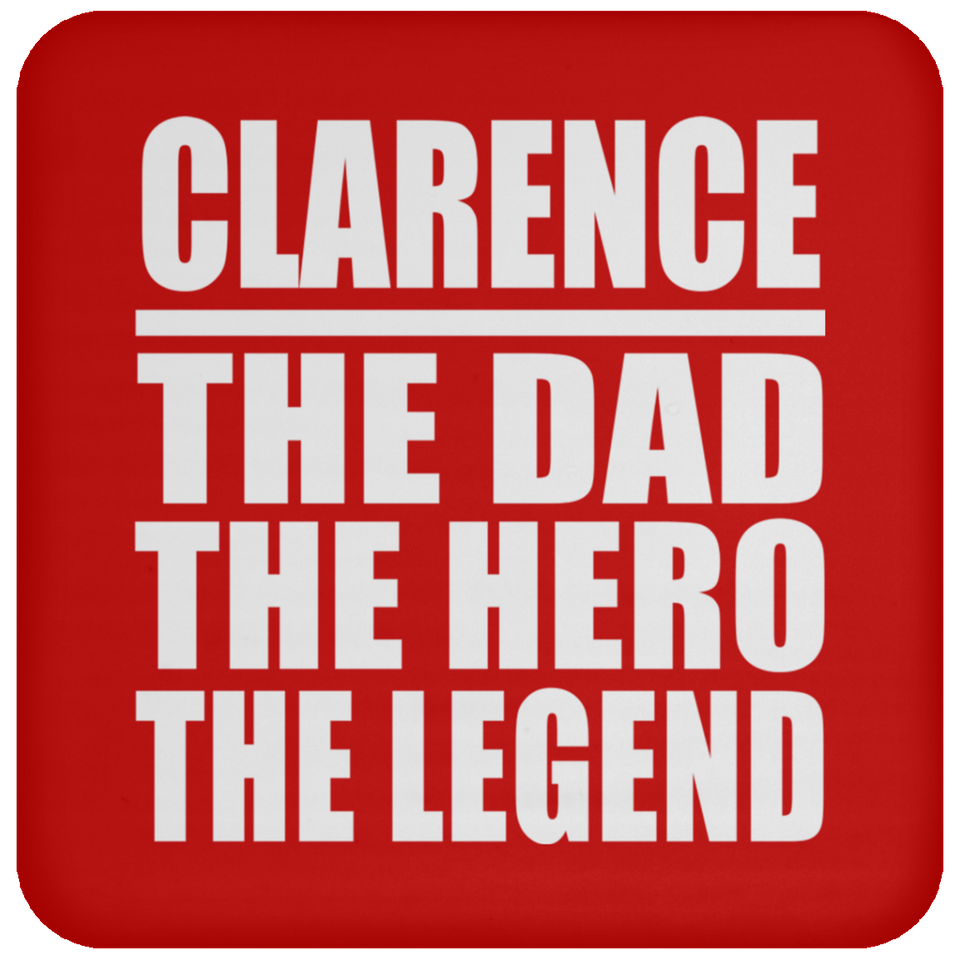 Clarence The Dad The Hero The Legend - Drink Coaster