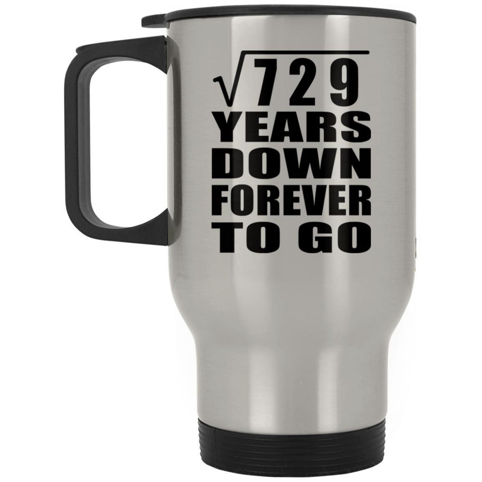 27th Anniversary Square Root of 729 Years Down Forever To Go - Silver Travel Mug