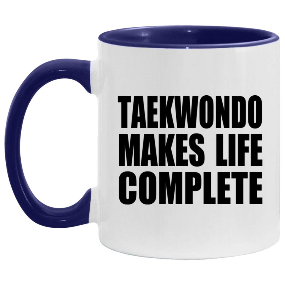 Taekwondo Makes Life Complete - 11oz Accent Mug Purple