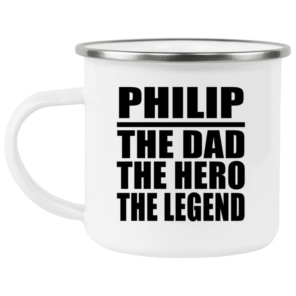 Philip The Dad The Hero The Legend - 12oz Camping Mug