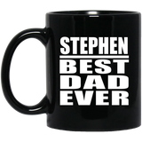 Stephen Best Dad Ever - 11 Oz Coffee Mug Black