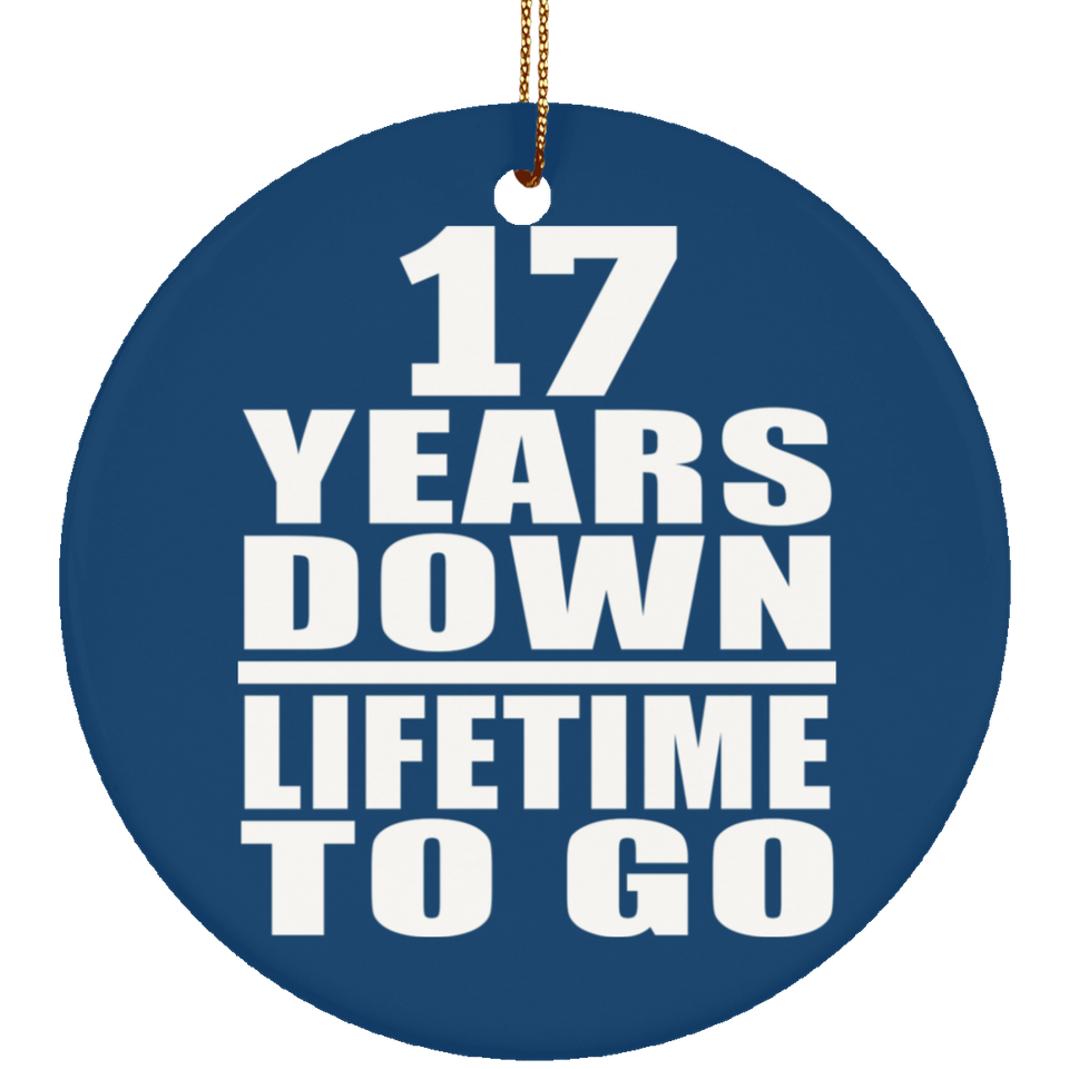 17th Anniversary 17 Years Down Lifetime To Go - Circle Ornament