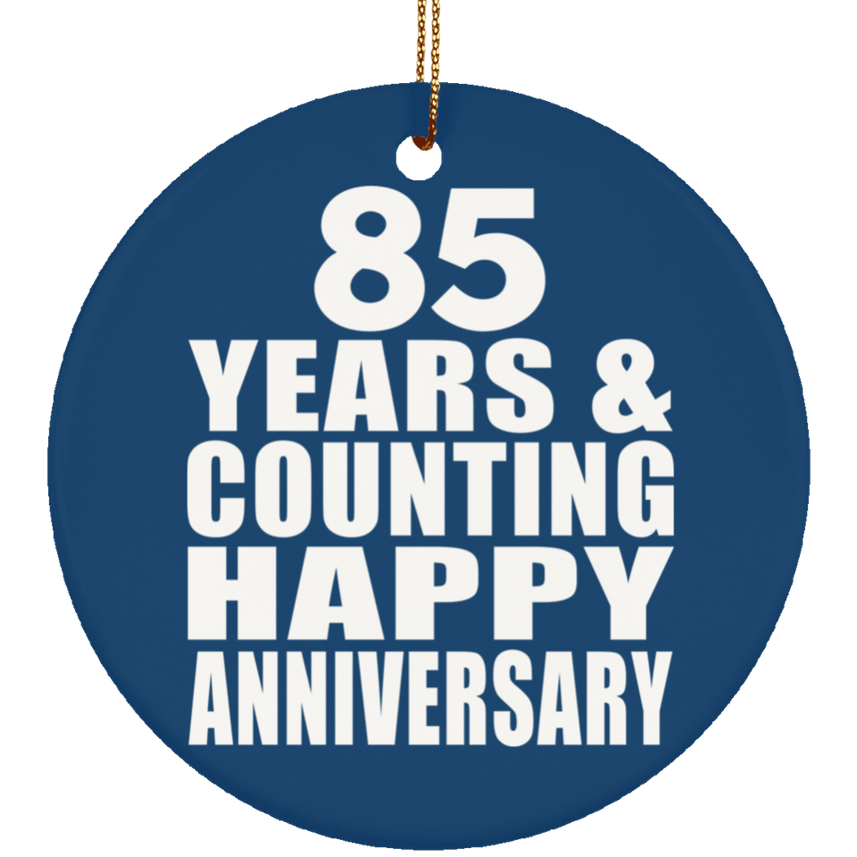 Happy 85th Anniversary 85 Years & Counting - Circle Ornament