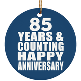 Happy 85th Anniversary 85 Years & Counting - Circle Ornament