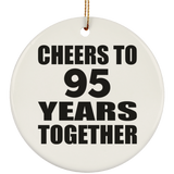 95th Anniversary Cheers To 95 Years Together - Circle Ornament