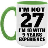 27th Birthday I'm Not 27 I'm 18 With 9 Years Experience - 15oz Accent Mug Green