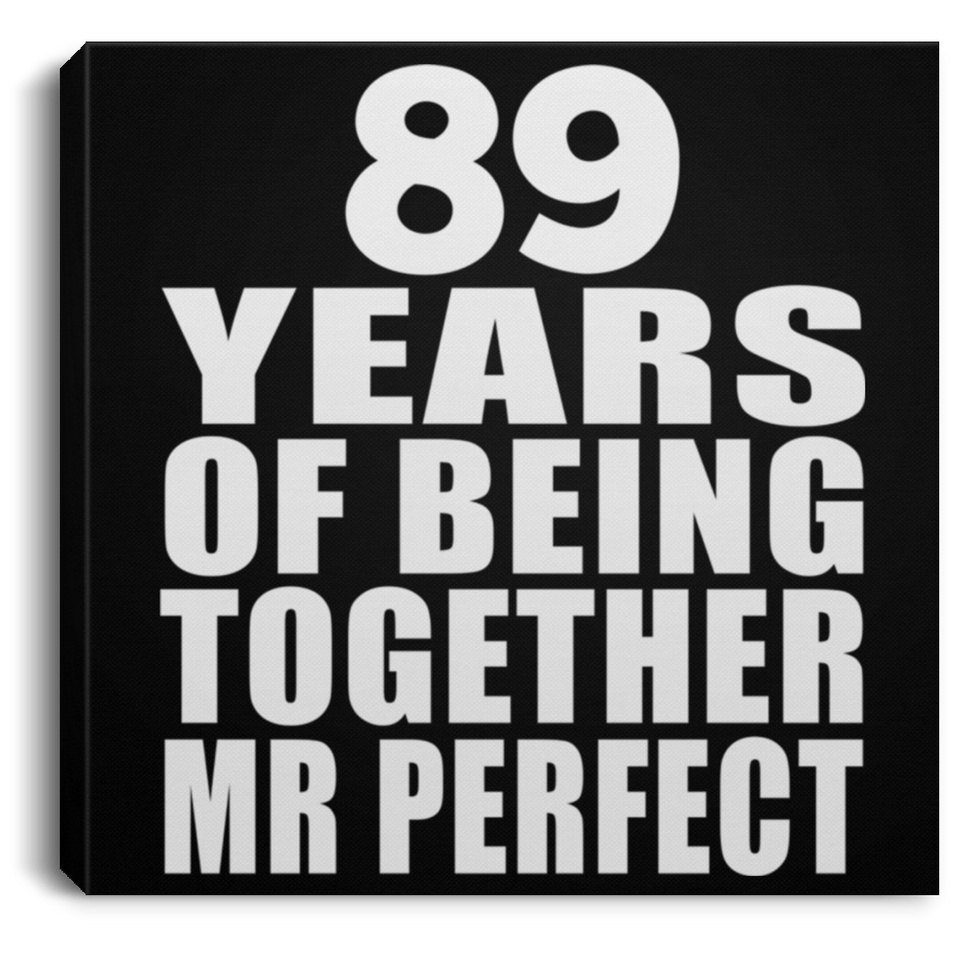 89th Anniversary 89 Years Of Being Mr Perfect - Canvas Square