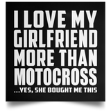 I Love My Girlfriend More Than Motocross - Poster Square