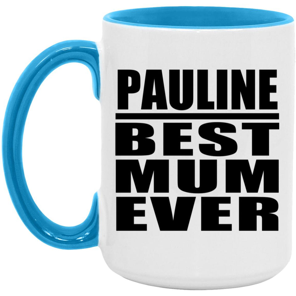 Pauline Best Mum Ever - 15oz Accent Mug Blue