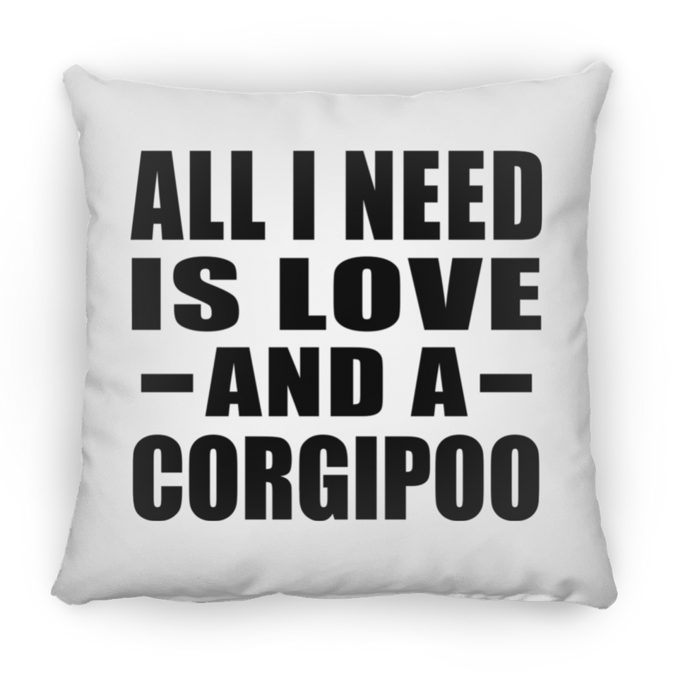 All I Need Is Love And A Corgipoo - Throw Pillow