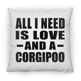 All I Need Is Love And A Corgipoo - Throw Pillow