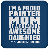 Proud Painter Mom Of Awesome Daughter - Drink Coaster