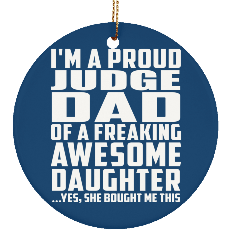Proud Judge Dad Of Awesome Daughter - Circle Ornament