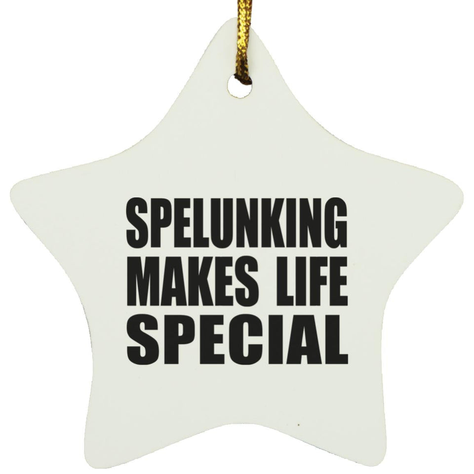 Spelunking Makes Life Special - Star Ornament